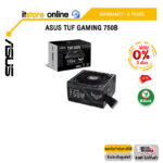 [ผ่อน 0% 3 ด.]ASUS TUF GAMING 750B /ประกัน 6 Years/BY ITSTORE-ONLINE