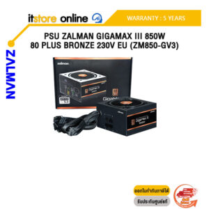 PSU ZALMAN GIGAMAX III 850W 80 PLUS BRONZE 230V EU (ZM850-GV3)/ประกัน 5 Years/BY ITSTORE ONLINE