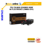 PSU ZALMAN GIGAMAX 650W 80 PLUS BRONZE (ZM650-GVII)/ประกัน 5 Years/BY ITSTORE ONLINE