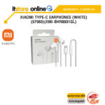 XIAOMI TYPE-C EARPHONES (WHITE) (57983)(XMI-BHR8931GL) /ประกัน 6 MONTHS/BY ITSTORE-ONLINE