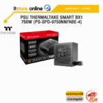PSU THERMALTAKE SMART BX1 750W (PS-SPD-0750NNFABE-4) /ประกัน 5 Years/BY ITSTORE ONLINE