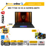 MSI TITAN 18 HX AI A2XWIG-080TH /Core Ultra 9 285HX /ประกัน  3 Years/BY ITSTORE ONLINE