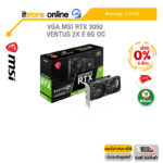 [ผ่อน 0% 6 ด.]VGA MSI RTX 3050 VENTUS 2X E 6G OC /ประกัน 3 Years/BY ITSTORE ONLINE