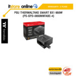 PSU THERMALTAKE SMART BX1 650W (PS-SPD-0650NNFABE-4) /ประกัน 5 Years/ITSTORE-ONLINE
