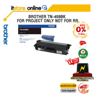 ฺ[ผ่อน 0% 3 ด.]BROTHER TN-459BK FOR PROJECT ONLY NOT FOR RR/BY ITSTORE ONLINE