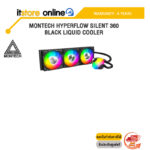 MONTECH HYPERFLOW SILENT 360 BLACK LIQUID COOLER /ประกัน 6 Years/ITSTORE-ONLINE