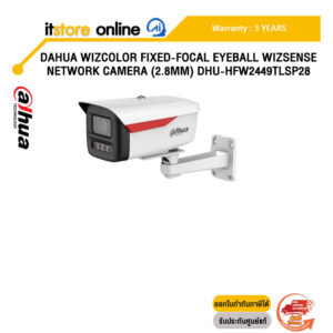DAHUA WIZCOLOR FIXED-FOCAL EYEBALL WIZSENSE NETWORK CAMERA (2.8mm) DHU-HFW2449TLSP28 /ประกัน 3 Years/BY ITSTORE ONLINE
