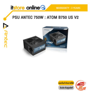 PSU ANTEC 750W : ATOM B750 US V2 /ประกัน 3 Years/ITSTORE-ONLINE