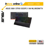 ASUS X901 STRIX SCOPE II 96 WL/NXSW/TH /ประกัน 2 Years/ITSTORE-ONLINE