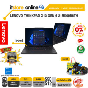 [ผ่อน 0% 10 ด.]LENOVO THINKPAD X13 GEN 6 21RK00B6TH /Ultra 7 255U/ประกัน 3 Years Premier Care/BY ITSTORE-ONLINE