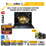 MSI TITAN 18 HX DRAGON EDITION NORSE MYTH A2XWIG-287TH /Ultra 9 285HX/ประกัน 3 Years/BY ITSTORE-ONLINE