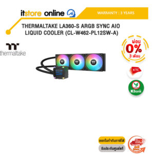 [ผ่อน 0% 3 ด.]THERMALTAKE LA360-S ARGB SYNC AIO LIQUID COOLER (CL-W462-PL12SW-A)/ประกัน 3 YEARS/BY ITSTORE-ONLINE