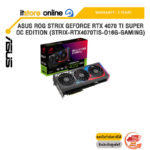 ASUS ROG STRIX GEFORCE RTX 4070 TI SUPER OC EDITION (STRIX-RTX4070TIS-O16G-GAMING) /ประกัน 3 Years/BY ITSTORE-ONLINE