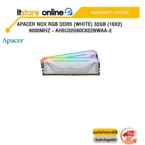 APACER NOX RGB DDR5 (White) 32GB (16x2) 6000MHz - AH5U32G60C622NWAA-2 /LIFETIME/BY ITSTORE-ONLINE