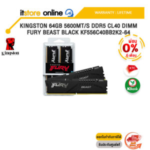 [ผ่อน 0% 6 ด.]KINGSTON 64GB 5600MT/S DDR5 CL40 DIMM FURY BEAST BLACK KF556C40BB2K2-64 /ประกัน LIFETIME/BY ITSTORE-ONLINE