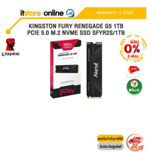 [ผ่อน 0% 6 ด.]KINGSTON FURY RENEGADE G5 1TB PCIE 5.0 M.2 NVME SSD SFYR2S/1TB /ประกัน 5 Years/BY ITSTORE-ONLINE