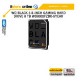 WD BLACK 3.5-INCH GAMING HARD DRIVE - 8 TB WD8002FZBX-5YEAR /ประกัน 5 Years/BY ITSTORE-ONLINE
