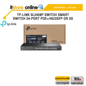 TP-LINK SL2428P SWITCH SMART SWITCH 24-PORT POE+/4G/2SFP OR 2G /ประกัน LIFETIME/BY ITSTORE-ONLINE