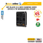[ผ่อน 0% 6 ด.]WD BLACK 3.5-INCH GAMING HARD DRIVE 6 TB WD6004FZBX-5YEAR /ประกัน 5 Years/BY ITSTORE-ONLINE