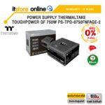 [ผ่อน 0% 3 ด.]POWER SUPPLY THERMALTAKE TOUGHPOWER GF 750W PS-TPD-0750FNFAGE-2 /ประกัน 10 Years/BY ITSTORE-ONLINE