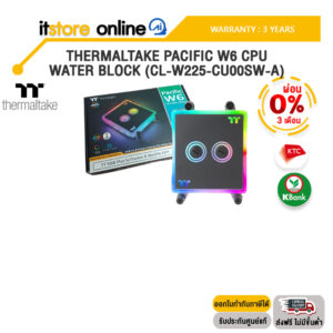 [ผ่อน 0% 3 ด.]THERMALTAKE PACIFIC W6 CPU WATER BLOCK (CL-W225-CU00SW-A) /ประกัน 3 Years/BY ITSTORE-ONLINE