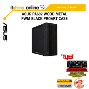 ASUS PA602 WOOD METAL PWM BLACK PROART CASE /ประกัน 2 Years/BY ITSTORE-ONLINE