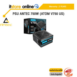 PSU ANTEC 750W (ATOM V750 US) /ประกัน 2 Years/BY ITSTORE-ONLINE