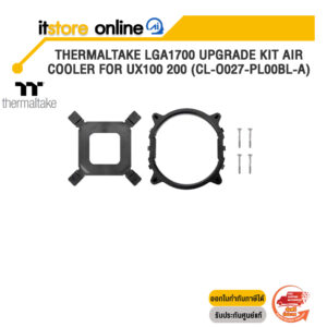 THERMALTAKE LGA1700 UPGRADE KIT AIR COOLER FOR UX100 200 (CL-O027-PL00BL-A)/BY ITSTORE-ONLINE