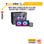 MSI MAG CORELIQUID A13 240 BLACK 306-7ZWCA11-L80(3Y) /ประกัน 3 Years/BY ITSTORE-ONLINE