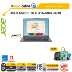 ACER ASPIRE 16 AI A16-61MT-R7MF /Ryzen AI 5 340/ประกัน 2 Years/BY ITSTORE-ONLINE