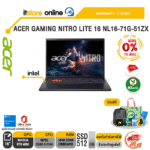 [ผ่อน 0% 10 เดือน]ACER GAMING NITRO LITE 16 NL16-71G-51ZX /Core 5 210H/ประกัน 2 Years/BY ITSTORE-ONLINE