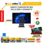 [ผ่อน 0% 10 เดือน]LENOVO THINKCENTRE NEO 55A 24 GEN 6 13FA004HTH /Ryzen 7 250/ประกัน 3 Years Onsite/BY ITSTORE-ONLINE
