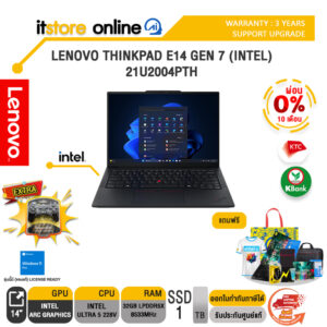 [ผ่อน 0% 10 เดือน]LENOVO THINKPAD E14 GEN 7 (INTEL) 21U2004PTH /Ultra 5 228V/ประกัน 3Y Premier Support Upgrade/BY ITSTORE-ONLINE