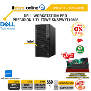 [ผ่อน 0% 10 เดือน]DELL WORKSTATION PRO PRECISION 7 T1 TOWE SNSPW7T12602 /Ultra 5 235/ประกัน 3 Years Onsite/BY ITSTORE-ONLINE