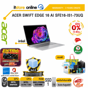[ผ่อน 0% 10 เดือน]ACER SWIFT EDGE 16 AI SFE16-I51-73UQ /Ultra 7 355/ประกัน 3 Years Onsite/BY ITSTORE-ONLINE