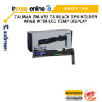 ZALMAN ZM-VS3 DS BLACK GPU HOLDER ARGB WITH LCD TEMP DISPLAY /ประกัน 1 Year/BY ITSTORE-ONLINE