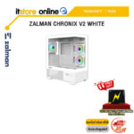 ZALMAN CHRONIX V2 WHITE /ประกัน 1 Year/BY ITSTORE-ONLINE
