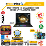 [ผ่อน 0% 10 เดือน]MSI TITAN 18 HX DRAGON EDITION NORSE MYTH A2XWJG-286TH /Ultra 9 285HX /ประกัน 3 Years/BY ITSTORE ONLINE
