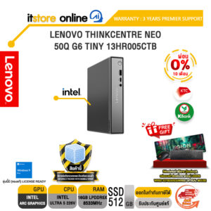 [ผ่อน 0% 10 เดือน]LENOVO THINKCENTRE NEO 50Q G6 TINY 13HR005CTB /Ultra 5 226V/ประกัน 3 Years Premier Support/BY ITSTORE-ONLINE