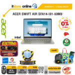 [ผ่อน 0% 10 เดือน]ACER SWIFT AIR SFA14-I31-53M3 /Core 5 320/ประกัน 2 Years Onsite/BY ITSTORE-ONLINE