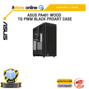 ASUS PA401 WOOD TG PWM BLACK PROART CASE /ประกัน 2 Years/BY ITSTORE-ONLINE