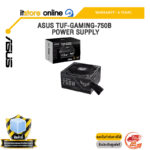 ASUS TUF-GAMING-750B POWER SUPPLY /ประกัน 6 Years/BY ITSTORE-ONLINE