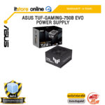 ASUS TUF-GAMING-750B EVO POWER SUPPLY /ประกัน 6 Years/BY ITSTORE-ONLINE