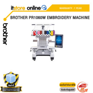 BROTHER PR1060W EMBROIDERY MACHINE /ประกัน 1 Year/BY ITSTORE ONLINE