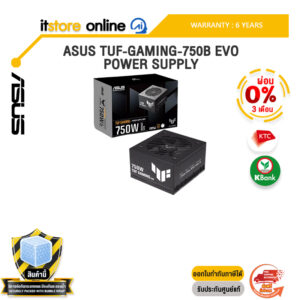 [ผ่อน 0% 3 เดือน]ASUS TUF-GAMING-750B EVO POWER SUPPLY /ประกัน 6 Years/BY ITSTORE-ONLINE