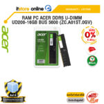 [ผ่อน 0% 10 เดือน]RAM PC ACER DDR5 U-DIMM UD200-16GB BUS 5600 (ZC.A01ST.0GV) /ประกัน Lifetime/BY ITSTORE-ONLINE